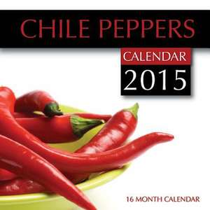 Chile Peppers Calendar 2015 de James Bates