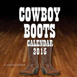 Cowboy Boots Calendar 2015 de James Bates