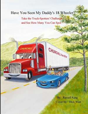 Have You Seen My Daddy's 18 Wheeler? de Russell King