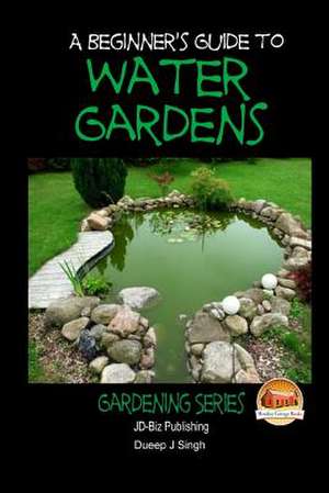 A Beginner's Guide to Water Gardens de John Davidson