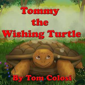 Tommy the Wishing Turtle de Tom Colosi