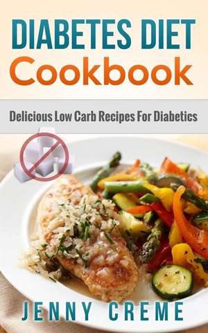 Diabetes Diet Cookbook de Jenny Creme