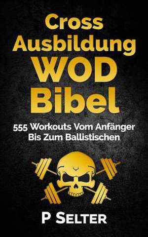 Cross Ausbildung Wod Bibel de P. Selter