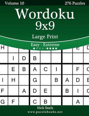 Wordoku 9x9 Large Print - Easy to Extreme - Volume 10 - 276 Logic Puzzles de Nick Snels