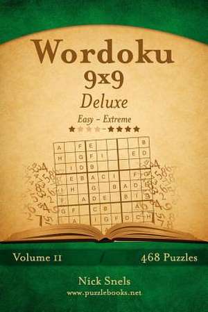 Wordoku 9x9 Deluxe - Easy to Extreme - Volume 11 - 468 Logic Puzzles de Nick Snels