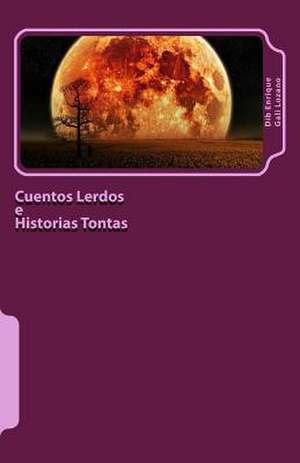 Cuentos Lerdos E Historias Tontas de MR Dib Enrique Gali Lozano