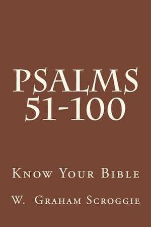 Psalms 51-100 de W. Graham Scroggie