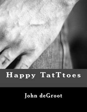 Happy Tatttoes de MR John deGroot