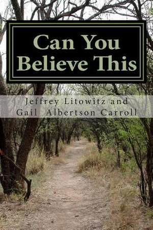 Can You Believe This? de Jeffrey Litowitz