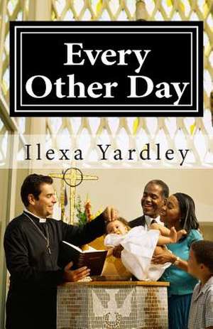 Every Other Day de Ilexa Yardley