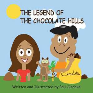 The Legend of the Chocolate Hills de Paul Cischke