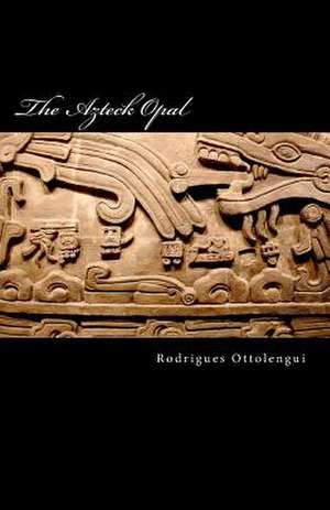 The Azteck Opal de Rodrigues Ottolengui