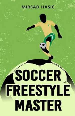 Soccer Freestyle Master de Mirsad Hasic