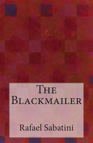 The Blackmailer de Rafael Sabatini