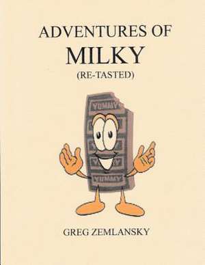 Adventures of Milky (Re-Tasted) de Greg Zemlansky