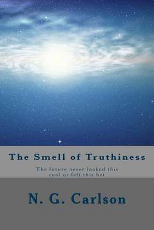 The Smell of Truthiness de MR N. G. Carlson