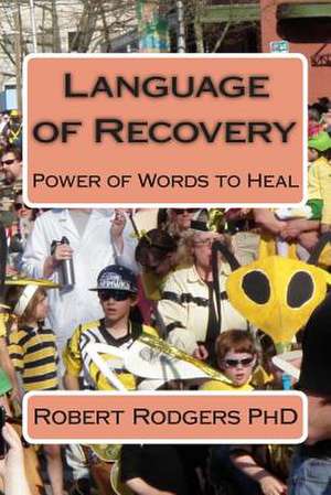 Language of Recovery de Robert Rodgers Phd