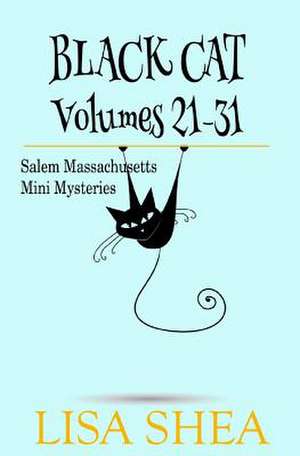 Black Cat Vols. 21-31 - The Salem Massachusetts Mini Mysteries de Lisa Shea