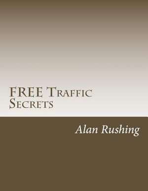 Free Traffic Secrets de MR Alan Rushing