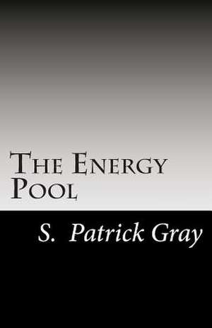 The Energy Pool de S. Patrick Gray