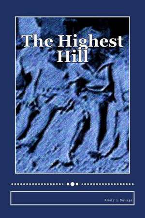 The Highest Hill de MR Rusty L. Savage