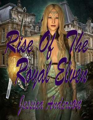 Rise of the Royal Elven de Jessica Anderson