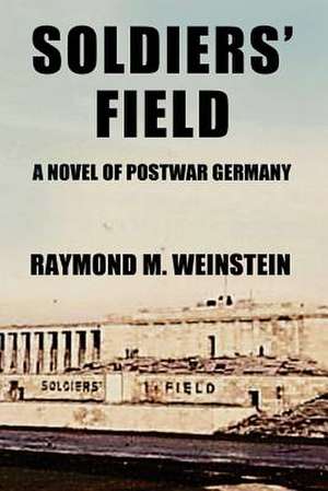 Soldiers' Field de MR Raymond M. Weinstein