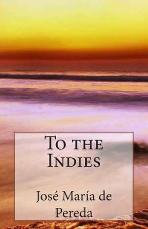 To the Indies de Jose Maria De Pereda