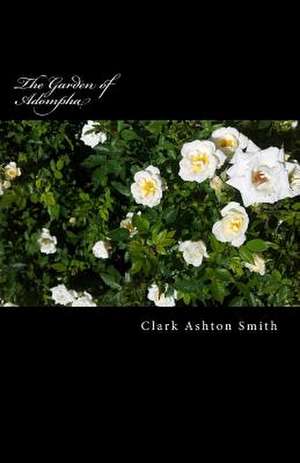 The Garden of Adompha de Clark Ashton Smith