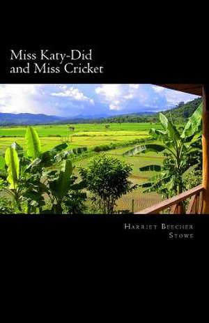 Miss Katy-Did and Miss Cricket de Harriet Beecher Stowe