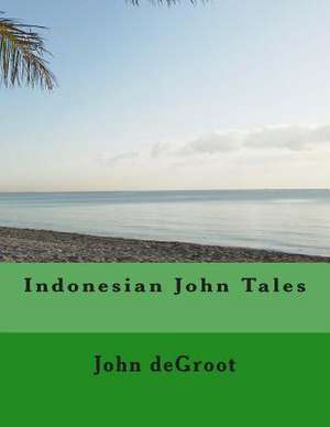 Indonesian John Tales de MR John deGroot