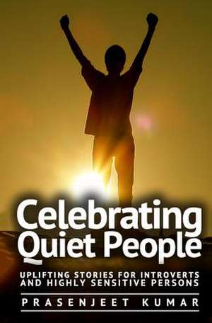 Celebrating Quiet People de Prasenjeet Kumar