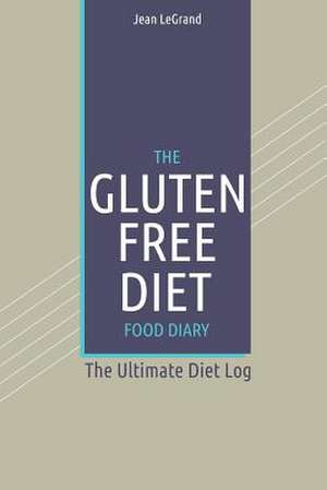 The Gluten-Free Diet Food Diary de Jean Legrand