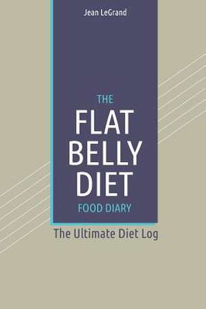 The Flat Belly Diet Food Log Diary de Jean Legrand