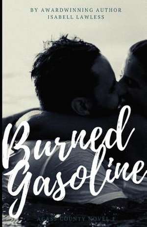 Burned Gasoline de Isabell Lawless