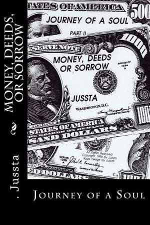 Money, Deeds, or Sorrow de Jussta