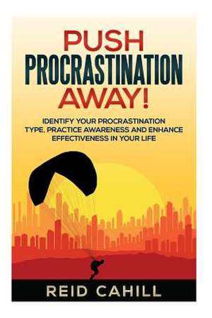 Push Procrastination Away de Reid Cahill