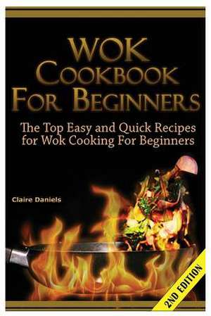 Wok Cookbook for Beginners de Claire Daniels