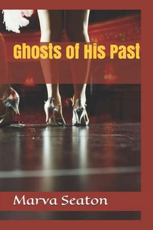 Ghosts of His Past de Marva Seaton