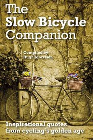 The Slow Bicycle Companion de Hugh Morrison