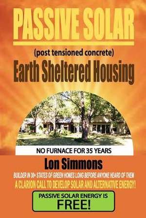 Passive Solar (Post Tensioned Concrete) Earth Sheltered Housing de Lon Simmons