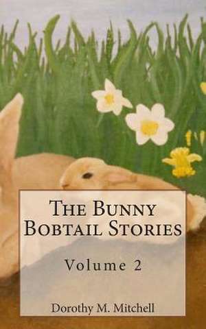 The Bunny Bobtail Stories de Dorothy M. Mitchell