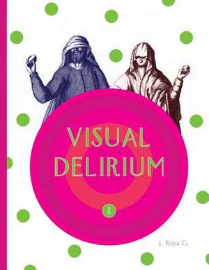 Visual Delirium de J. Rosa G