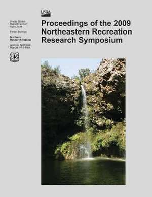 Proceedings of the 2009 Northeastern Recreation Research Symposium de U S Dept of Agriculture