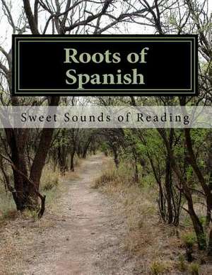 Roots of Spanish de Sweet Sounds of Reading