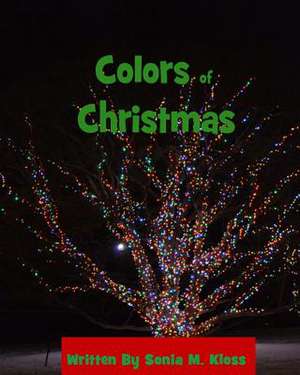 Colors of Christmas de Sonia M. Kloss