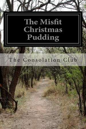 The Misfit Christmas Pudding de The Consolation Club