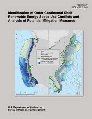 Identification of Outer Continental Shelf Renewable Energy Space-Use Conflicts and Analysis of Potential Mitigation Measures de U. S. Department of the Interior