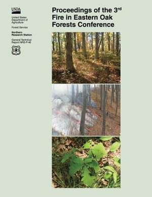 Proceedings of the 3rd Fire in Eastern Oak Forests Conference de United States Department of Agriculture