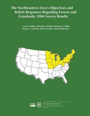 The Northeastern Area's Objectives and Beliefs Responses Regarding Forests and Grasslands de United States Department of Agriculture